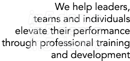 We help leaders, teams and individuals elevate their performance through professional training and development