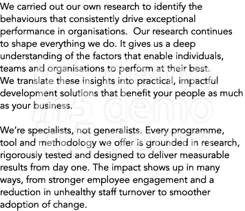 We carried out our own research to identify the behaviours that consistently drive exceptional performance in organis...