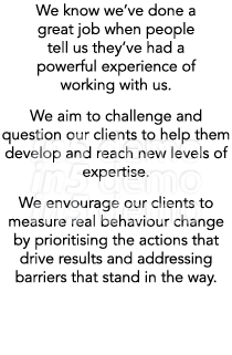 We know we’ve done a great job when people tell us they’ve had a powerful experience of working with us. We aim to ch...